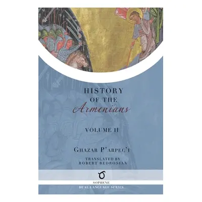 "Ghazar P'arpec'i's History of the Armenians: Volume 2" - "" ("P'Arpec'i (Parpetsi) Ghazar")(Pap