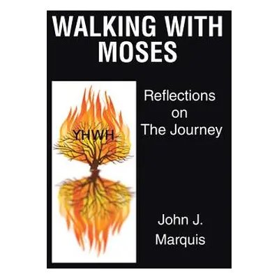 "Walking with Moses: Reflections on the Journey" - "" ("Marquis John J.")(Paperback)