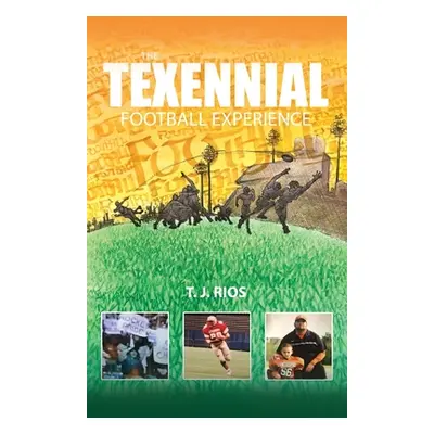 "The TeXennial Football Experience" - "" ("Rios T. J.")(Paperback)