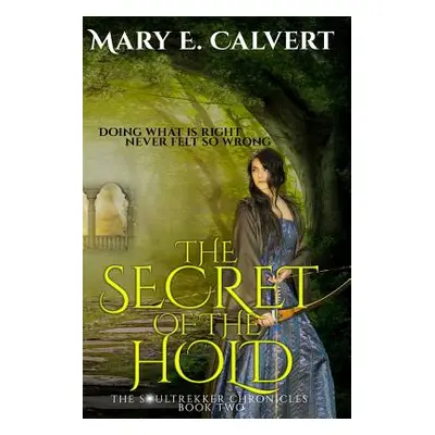 "The Secret of the Hold: Book Two of the Soultrekker Chronicles" - "" ("Calvert Mary E.")(Paperb