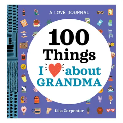 "A Love Journal: 100 Things I Love about Grandma" - "" ("Carpenter Lisa")(Paperback)