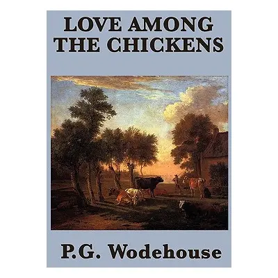 "Love Among the Chickens" - "" ("Wodehouse P. G.")(Paperback)