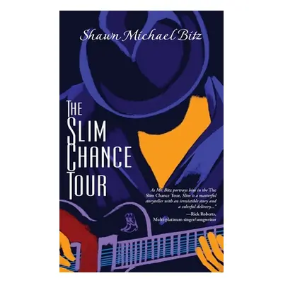 "The Slim Chance Tour: Stories in the Key of G-Whiz" - "" ("Bitz Shawn Michael")(Pevná vazba)