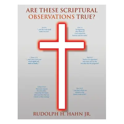 "Are These Scriptural Observations True?" - "" ("Hahn Rudolph H. Jr.")(Paperback)