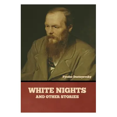 "White Nights and Other Stories" - "" ("Dostoyevsky Fyodor")(Pevná vazba)