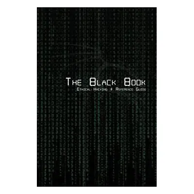 "The Black Book Ethical Hacking + Reference Book" - "" ("Coffey Brian G.")(Paperback)