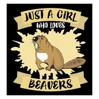 "Just A Girl Who Loves Beavers: Animal Nature Collection" - "" ("Marcus Marko")(Paperback)