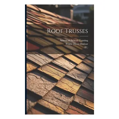 "Roof Trusses" - "" ("(Lansing American School")(Paperback)