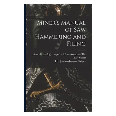 "Miner's Manual of saw Hammering and Filing" - "" ("Miner J. H.")(Paperback)