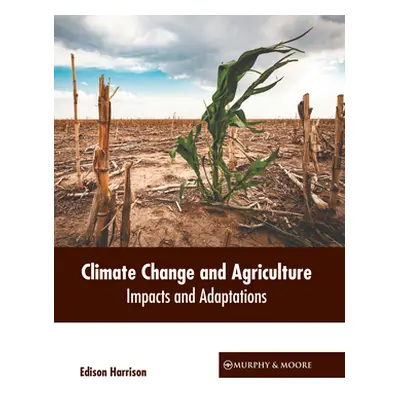 "Climate Change and Agriculture: Impacts and Adaptations" - "" ("Harrison Edison")(Pevná vazba)