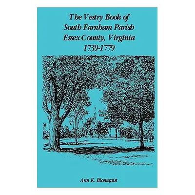 "The Vestry Book of South Farnham Parish, Essex County, Virginia, 1739-1779" - "" ("Blomquist An