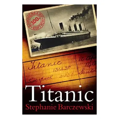 "Titanic 100th Anniversary Edition: A Night Remembered" - "" ("Barczewski Stephanie")(Paperback)