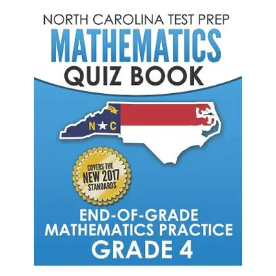 "NORTH CAROLINA TEST PREP Mathematics Quiz Book End-Of-Grade Mathematics Practice Grade 4: Prepa