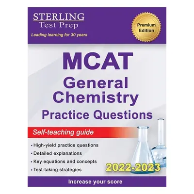 "Sterling Test Prep MCAT General Chemistry Practice Questions: High Yield MCAT Questions" - "" (