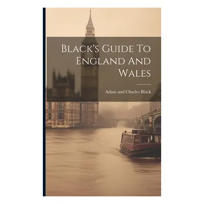 "Black's Guide To England And Wales" - "" ("Adam and Charles Black (Firm)")(Paperback)