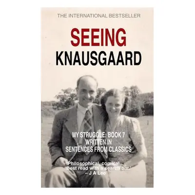 "Seeing Knausgaard: My Struggle: Book 7 Written in Sentences from Classics" - "" ("Lee Jeff")(Pa