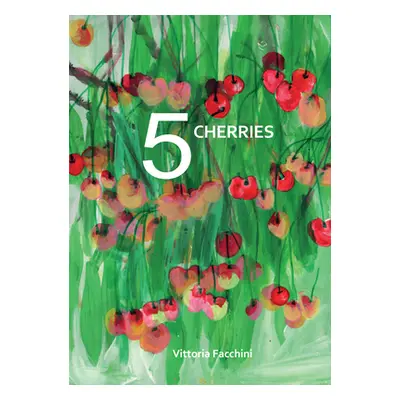 "5 Cherries" - "" ("Facchini Vittoria")(Pevná vazba)