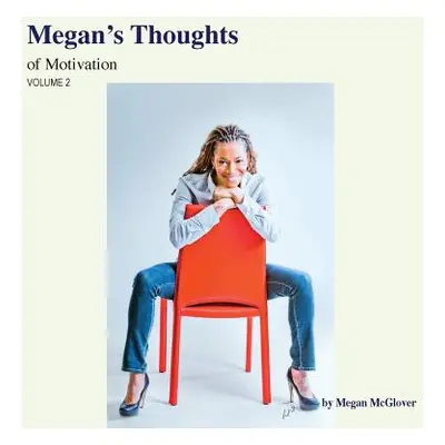 "Megan's Thoughts of Motivation - Volume 2" - "" ("McGlover Megan")(Paperback)