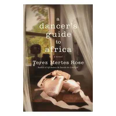 "A Dancer's Guide to Africa" - "" ("Rose Terez Mertes")(Paperback)