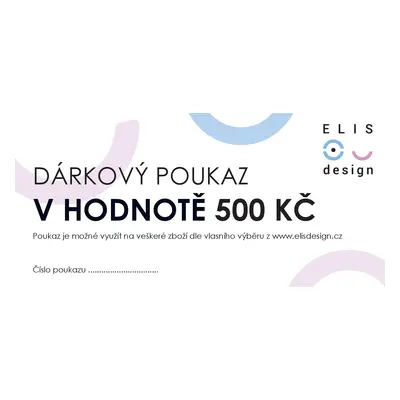 ELIS DESIGN Dárkový poukaz v hodnotě 500 Kč