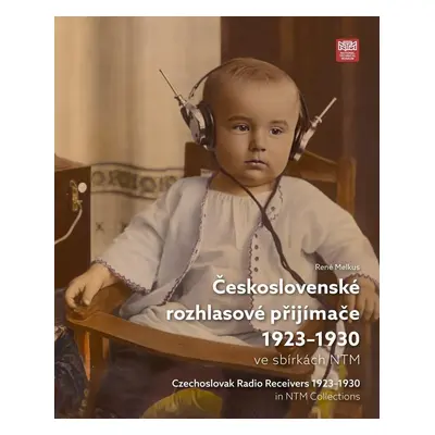 Československé rozhlasové přijímače 1923-1930 ve sbírkách Ntm