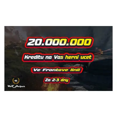 World of Tanks / Wot / 20 milionů kreditů / Frontová linie / 2-3 dny