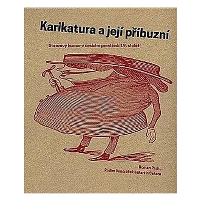 Karikatura a její příbuzní Obrazový humor v českém prostředí 19. stol