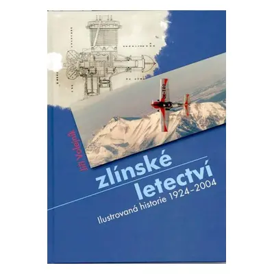 Zlínské Letectví (ILUSTROVANÁ Historie 1924 - 2004)