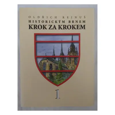 Historickým Brnem krok za krokem 1. díl - Oldřich Rejnuš Brno