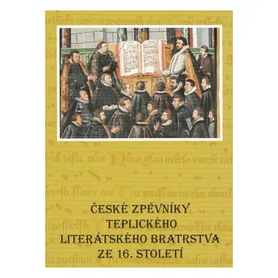 České zpěvníky teplického literátského bratrstva ze 16. století