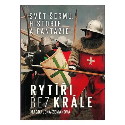 Rytíři Bez Krále - Svět šermu historie a fantazie