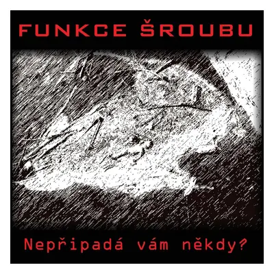 Funkce Šroubu - Nepřipadá vám někdy (vinyl Lp)