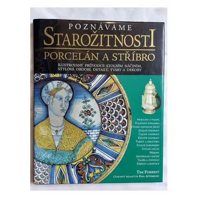 Poznáváme starožitnosti / porcelán a stříbro - Tim Forrest 1991