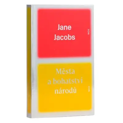 Jane Jacobs Města a bohatství národů