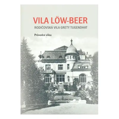 Vila Löw-beer. Rodičovská vila Grety Tugendhat