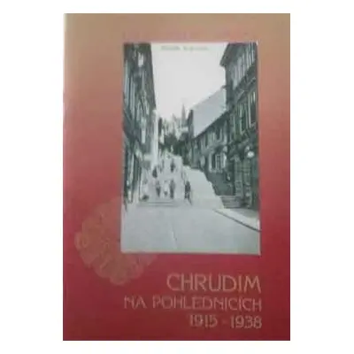 Chrudim na pohlednicích 1915 1938