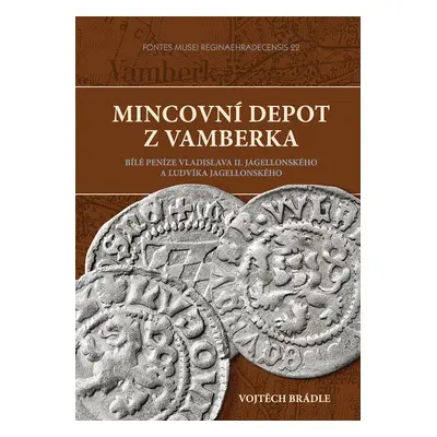 Mincovní Depot Z Vamberka. Bílé Peníze Vladislava Ii. (katalog nálezu)