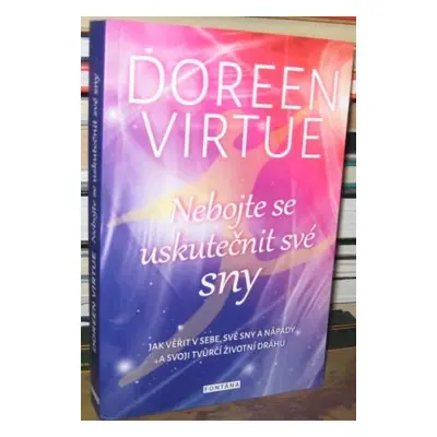 Nebojte se uskutečnit své sny - Doreen Virtue