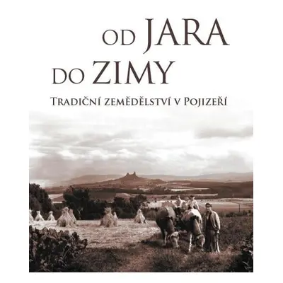 Od Jara do Zimy Tradiční zemědělství v Pojizeří