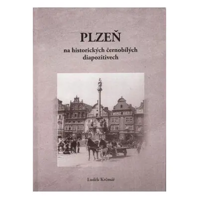 Plzeň na historických černobílých diapozitivech