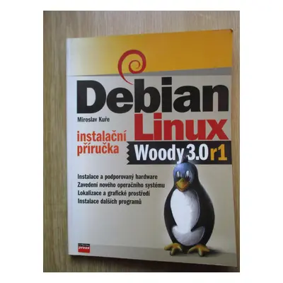 Kuře Miroslav - Debian Gnu Linux 3.0r1 instalační příručka (1. vydání)