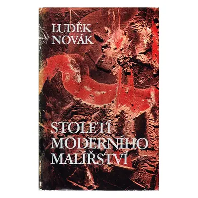 Století moderního malířství 1865-1965 / Luděk Novák