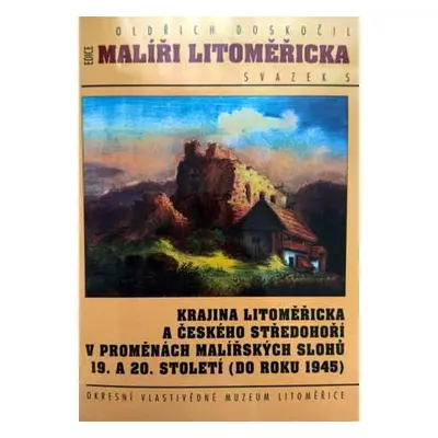 Krajina Litoměřicka a Českého středohoří v proměnách malířských slohů