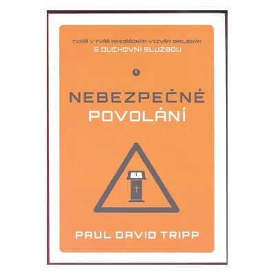 Nebezpečné povolání - Paul David Tripp