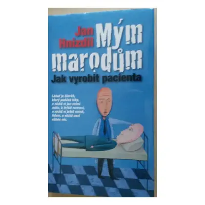 kniha J. H. Mým marodům - Jak vyrobit pacienta