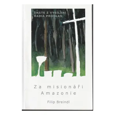 Filip Breindl Za misionáři Amazonie 2010 nový stav