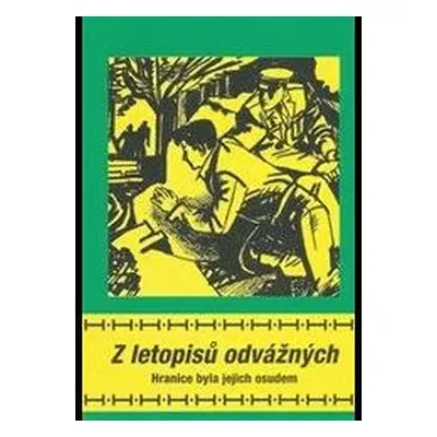 Pohraničníci - Z letopisů odvážných. Hranice byla jejich osudem