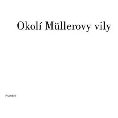 Okolí Müllerovy vily - průvodce