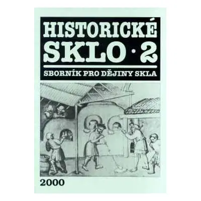 Sborník Historické Sklo 2. Sborník Pro Dějiny Skla.