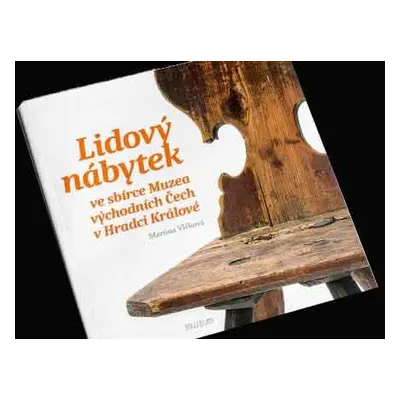 Lidový Nábytek Ve Sbírce Muzea Východních Čech V H. Králové (katalog)